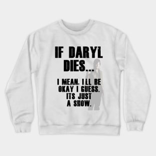 If Daryl Dixon Dies Tee Crewneck Sweatshirt